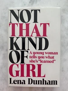 Not That Kind of Girl : A Young Woman Tells You What She's Learned, Lena Dunham - Picture 1 of 3