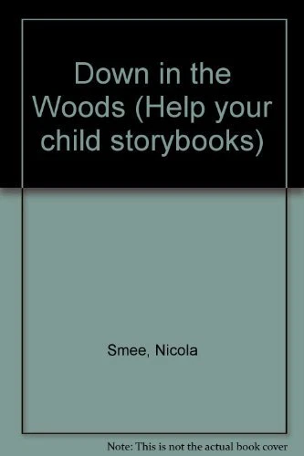Down in the Woods (Help your child storybooks) By Nicola Smee. 9780001715028 - Image 1 of 1