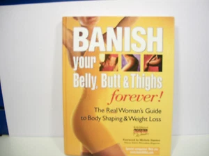 Banish Your Belly, Butt and Thighs Forever! : The Real Woman's Guide to Body Sha - Picture 1 of 1