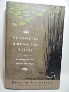 Ronald Rolheiser Forgotten Among the Lilies JH/C 2005 1st Edition - Imagen 1 de 4