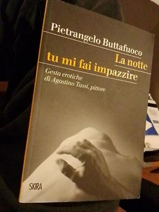 LA NOTTE TU MI FAI IMPAZZIRE, Pietrangelo Buttafuoco, SKIRA 2016 - NUOVO - Foto 1 di 1