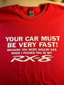 t-shirt MUST BE FAST RX8 12 11 10 09 08 07 06 05 04 03 Mazda passed you - Picture 1 of 15