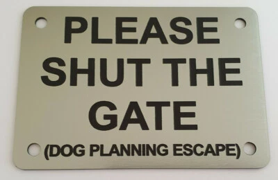 Please Shut The Gate Dog Planning Escape Sign Plaque Close Puppy Outdoor Rated - image 1 of 4