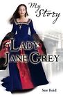 Lady Jane Grey (My Royal Story), Reid, Sue, Used; Very Good Book