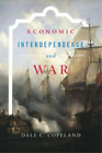 Dale C. Copeland Economic Interdependence and War (Paperback)
