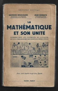 LA MATHEMATIQUE ET SON UNITE . BOULIGAND . DESBATS . 1947 - Picture 1 of 1