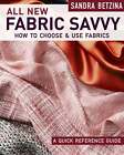 All New Fabric Savvy: How to Choose & Use Fabrics - Betzina, Sandra (Paperback)