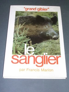 Chasse Le Sanglier F. Marion "grand gibier" le sanglier 1982 monographie - Imagen 1 de 3