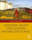 Vannes cryogéniques pour usines de gaz naturel liquéfié, livre de poche par Sotoodeh, Kar...