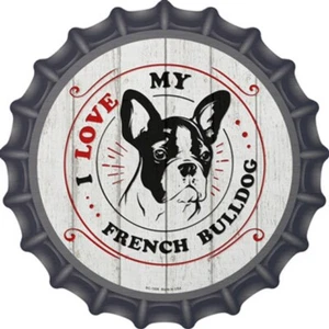 I Love My French Bulldog Novedad Metal 12" Tapa Botella Cartel de Aluminio - Imagen 1 de 1
