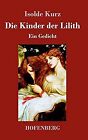 Die Kinder der Lilith: Ein Gedicht de Kurz, Isolde | Livre | état très bon