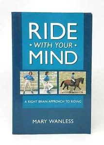 Mary Wanless / Ride With Your Mind A Right Brain Approach to Riding 1987 - Bild 1 von 1