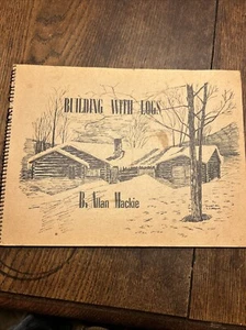 Building with Logs B. Allan Mackie 1977 Guide to Building a Log Cabin TPB Spiral - Picture 1 of 5