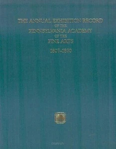 Annual Exhibition Record of Pennsylvania Academy of Fine Arts Vol. 1 : 1807-1870 - Imagen 1 de 5