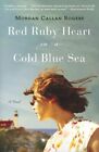 Red Ruby Heart in a Cold Blue Sea, Paperback by Rogers, Morgan Callan, Brand ...