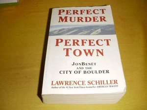 Jon Benet And The City Of Boulder Perfect Murder Town Book Lawrence Schiller - Picture 1 of 9