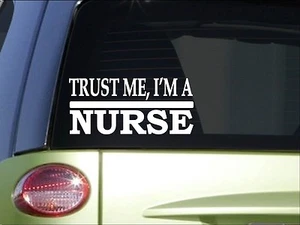 Trust Me Nurse *H586* 8 pulgadas calcomanía adhesiva enfermera rn LPN escuela de enfermería - Imagen 1 de 1