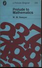 Prelude To Mathematics by W.W. Sawyer Paperback