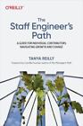 The Staff Engineer's Path : A Guide for Individual Contributors Navigating...