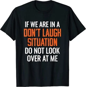 NEW LIMITED Don't Laugh Situation Men's Funny T-Shirt - Picture 1 of 12