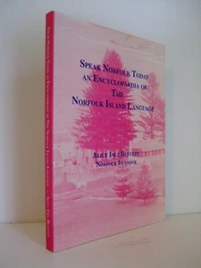 Speak Norfolk Today: An Encyclopaedia of the Norfolk Island Language. Signed. - Imagen 1 de 6