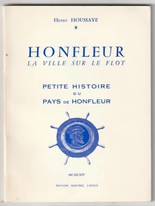 Henry Houssaye HONFLEUR la VILLE sur le FLOT HISTOIRE du PAYS PIERRE BERTHELOT - Picture 1 of 1