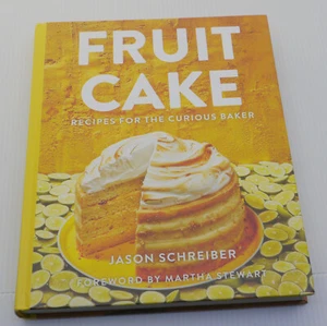 FRUIT CAKE: RECIPES FOR THE CURIOUS BAKER BY JASON SCHREIBER, HC, DJ, COOK BOOK - Picture 1 of 8