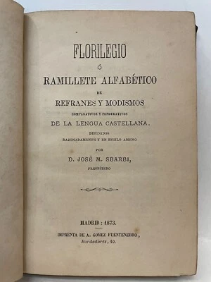 Florilegio o ramillete alfabético de refranes y modismos José Sbarbi - Image 1 of 4