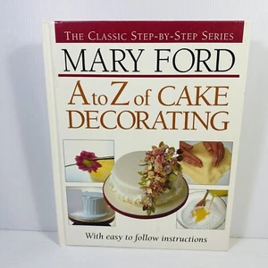 A-Z of Cake Decorating by Mary Ford (Hardcover, 1995) Classic Step-by-Step - Picture 1 of 14