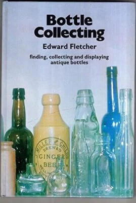 Bottle Collecting by Fletcher, Edward Hardback Book The Cheap Fast Free Post - Image 1 of 2