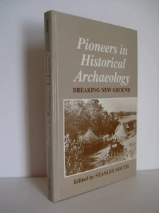 Pioneers in Historical Archaeology: Breaking New Ground Edited by Stanley South - Imagen 1 de 5