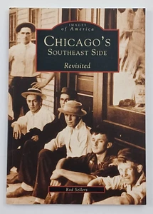 Chicago's Southeast Side Revisited Illinois History Book Paperback Rod Sellers - Imagen 1 de 4