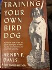 Vintage 1969 TRAINING YOUR OWN BIRD DOG Book Henry Davis dc dj 