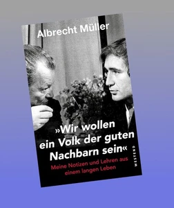 "Wir wollen ein Volk der guten Nachbarn sein" Albrecht Müller Neu ab 03.11.2025 - Bild 1 von 5