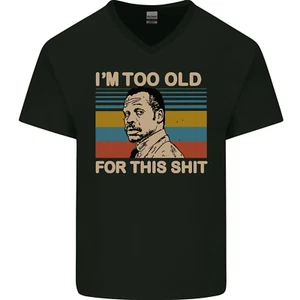 Too Old Funny Danny Glover Movie Quote Mens V-Neck Cotton T-Shirt - Picture 1 of 43