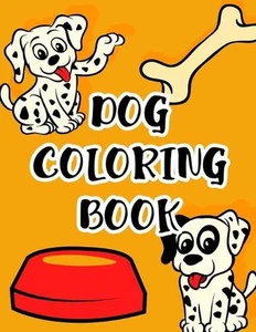 Dog Coloring Book: Fun Designs And Illustrations Of Dogs To Color And Trace, A C - Picture 1 of 1