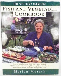 The Victory Garden Fish & Vegetable Cookbook Marian Morash 1993 Great Photos WOW - Picture 1 of 1