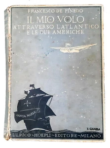 Il mio volo attraverso l'Atlantico e le due Americhe - Milano, Hoepli, 1928 - Picture 1 of 9