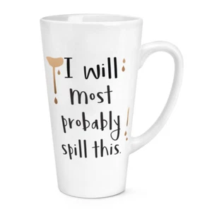 I Will Most Probably Spill This 17oz Large Latte Mug Cup - Funny Joke Drink - Picture 1 of 1