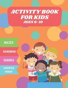 activity book for kids ages 6_10: mazes, sudoku, hangman, assorted words wonderf - Picture 1 of 1