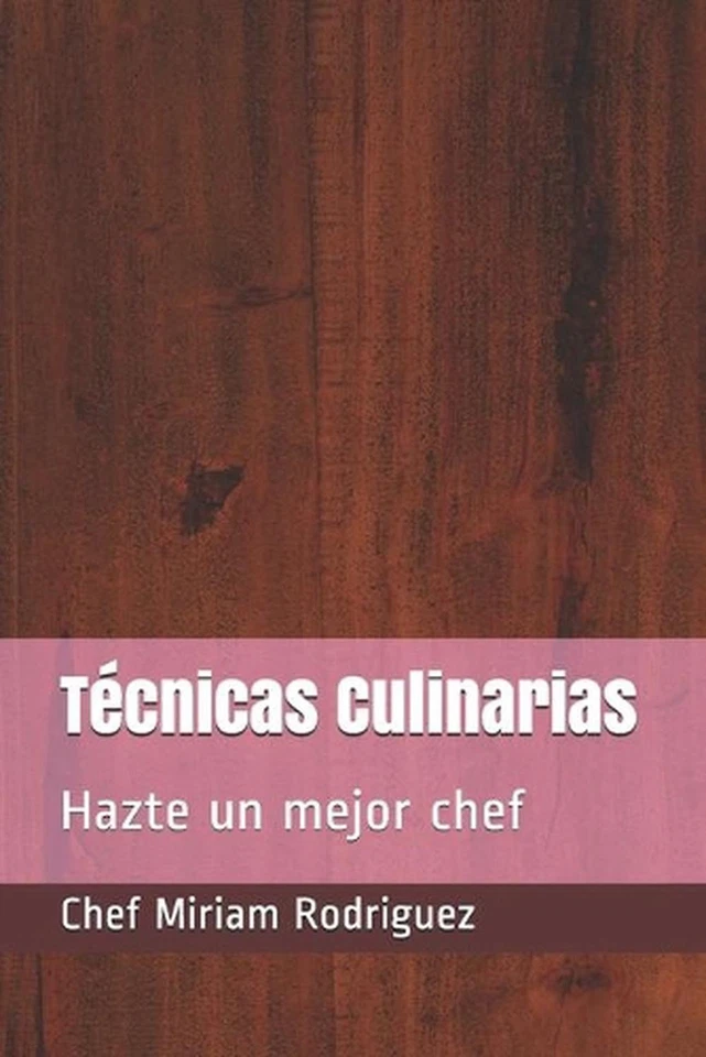 Tcnicas culinarias: Hazte un mejor chef by Miriam Rodriguez (Spanish) Paperback - Image 1 of 1