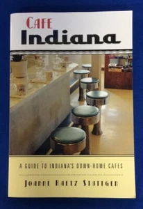 Cafe Indiana : A Guide to Indiana's Down-Home Cafes by Joanne Raetz Stuttgen... - Picture 1 of 6