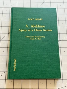 A Alekhine Agony of a Chess Genius Pablo Moran McFarland HC VG! - Picture 1 of 8