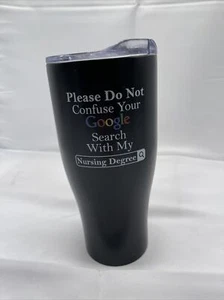Please don't confuse your Google Search with My Nursing Degree Funny Tumbler 27 - Picture 1 of 5