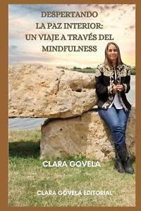 Erwachen des inneren Friedens: : Eine Reise durch Achtsamkeit von Clara Govela
