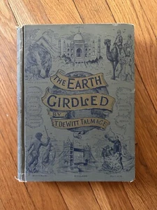 The Earth Girdled, The World As Seen Today, T. DeWitt Talmage, 1896, 1. Auflage - Bild 1 von 13