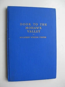 DOOR TO THE MOHAWK VALLEY ~ Millicent Winton Veeder SIGNED HC 1947 Schenectady X - Imagen 1 de 17