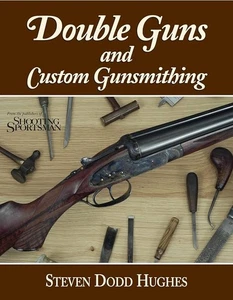 Double Guns and Custom Gunsmithing by Steven Dodd Hughes (2007, Hardcover) - Bild 1 von 1