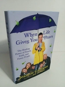 When Life Gives You Pears: The Healing Power of.. by Jeannie Gaffigan. 1st Ed - Picture 1 of 7