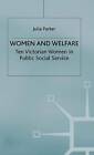 Women and Welfare: Ten Victorian Women in Public Social Service by Parker, Juli